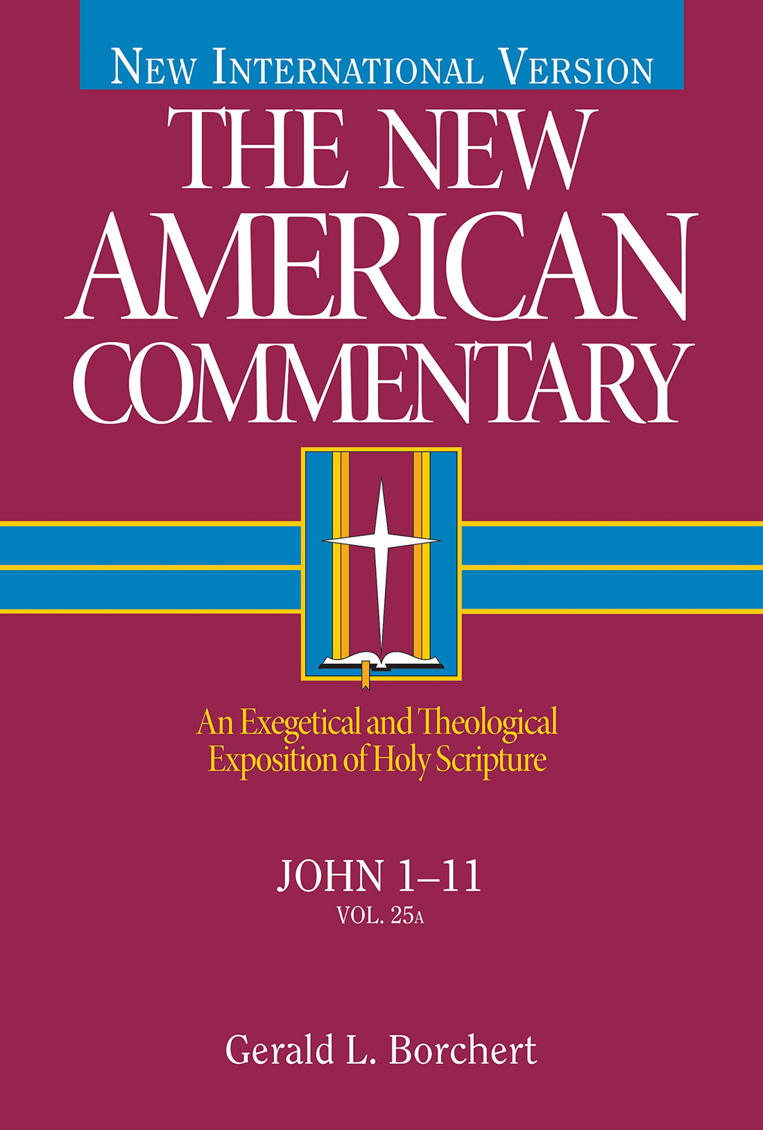 John 1-11: An Exegetical and Theological Exposition of Holy Scripture (Volume 25) (The New American Commentary)