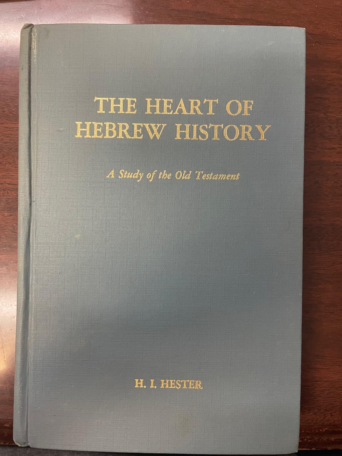 The Heart of Hebrew History: A Study of the Old Testament