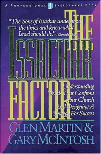 The Issachar Factor: Understanding Trends That Confront Your Church and Designing a Strategy for Success