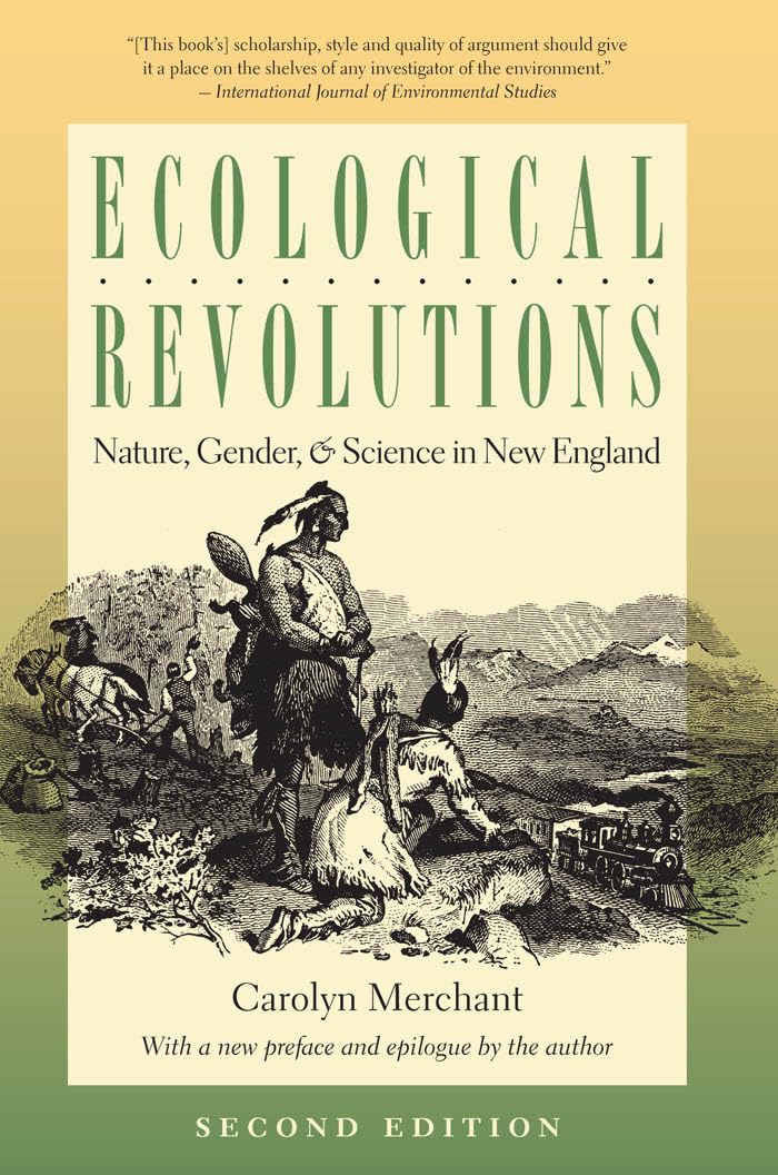 Ecological Revolutions: Nature, Gender, and Science in New England (H. Eugene and Lillian Youngs Lehman Series)