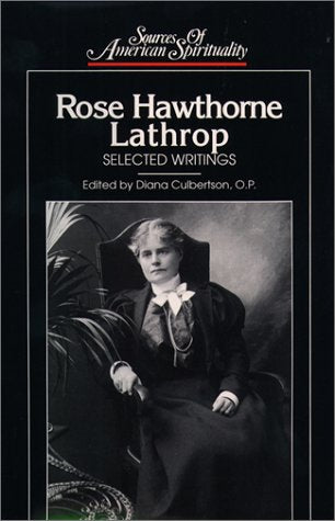 Rose Hawthorne Lathrop: Selected Writings (Sources of American Spirituality)