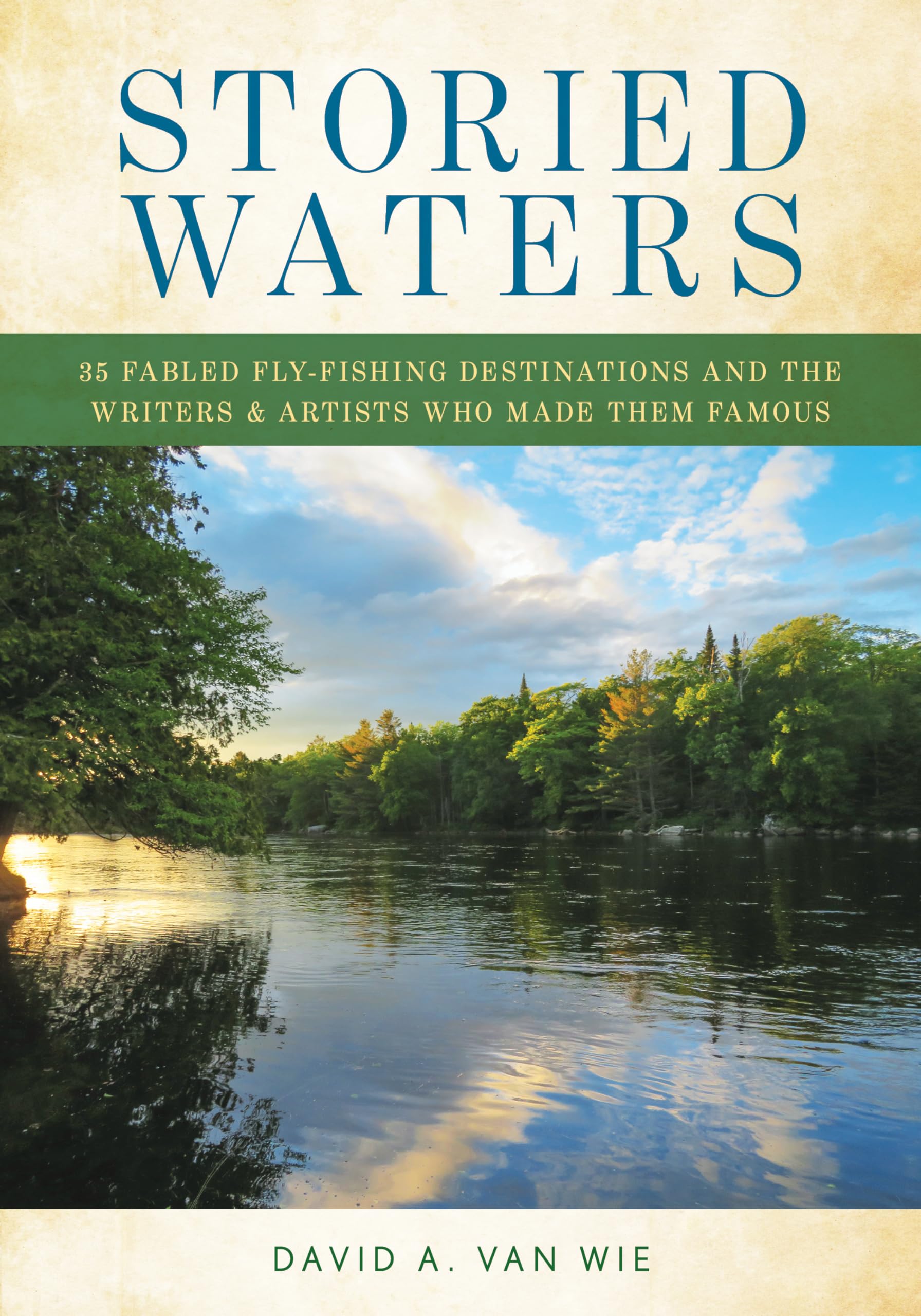 Storied Waters: 35 Fabled Fly-Fishing Destinations and the Writers &amp; Artists Who Made Them Famous — used book cover