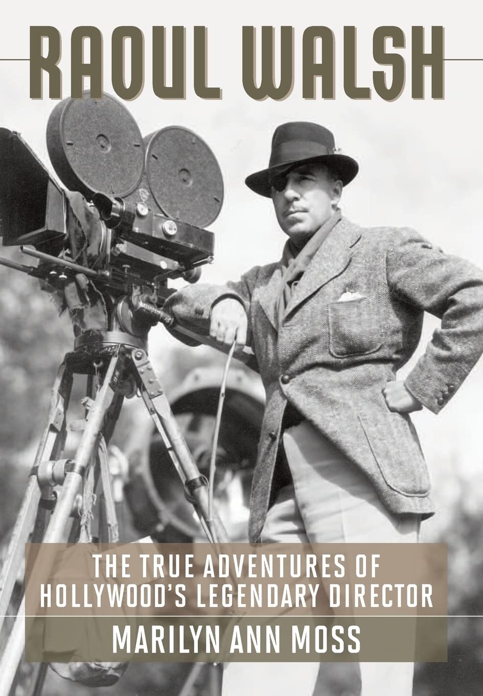 Raoul Walsh: The True Adventures of Hollywood&