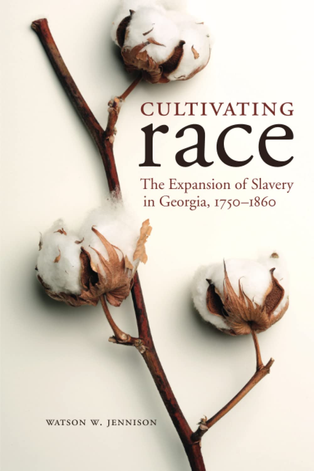 Cultivating Race: The Expansion of Slavery in Georgia, 1750-1860 — used book cover