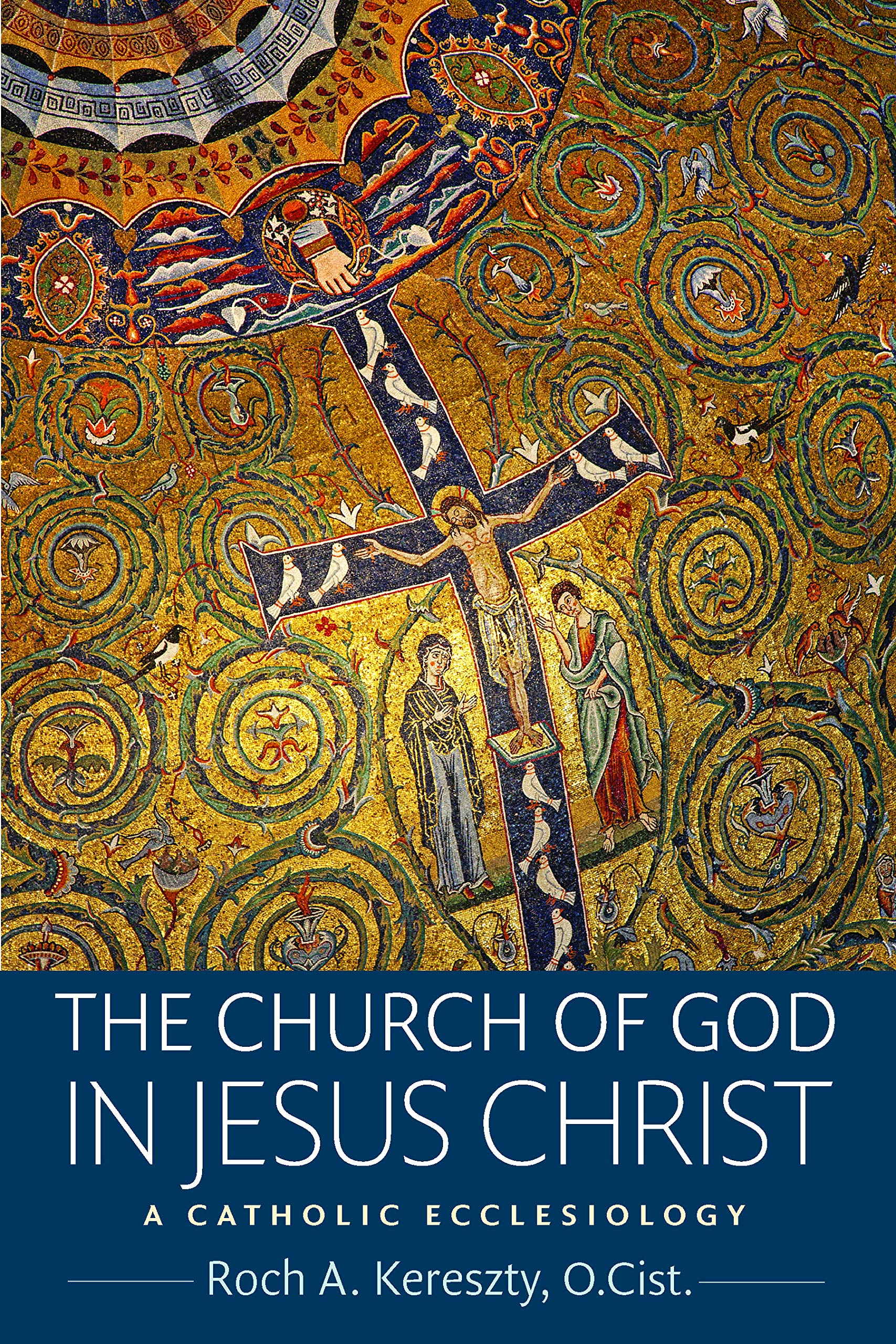 The Church of God in Jesus Christ: A Catholic Ecclesiology