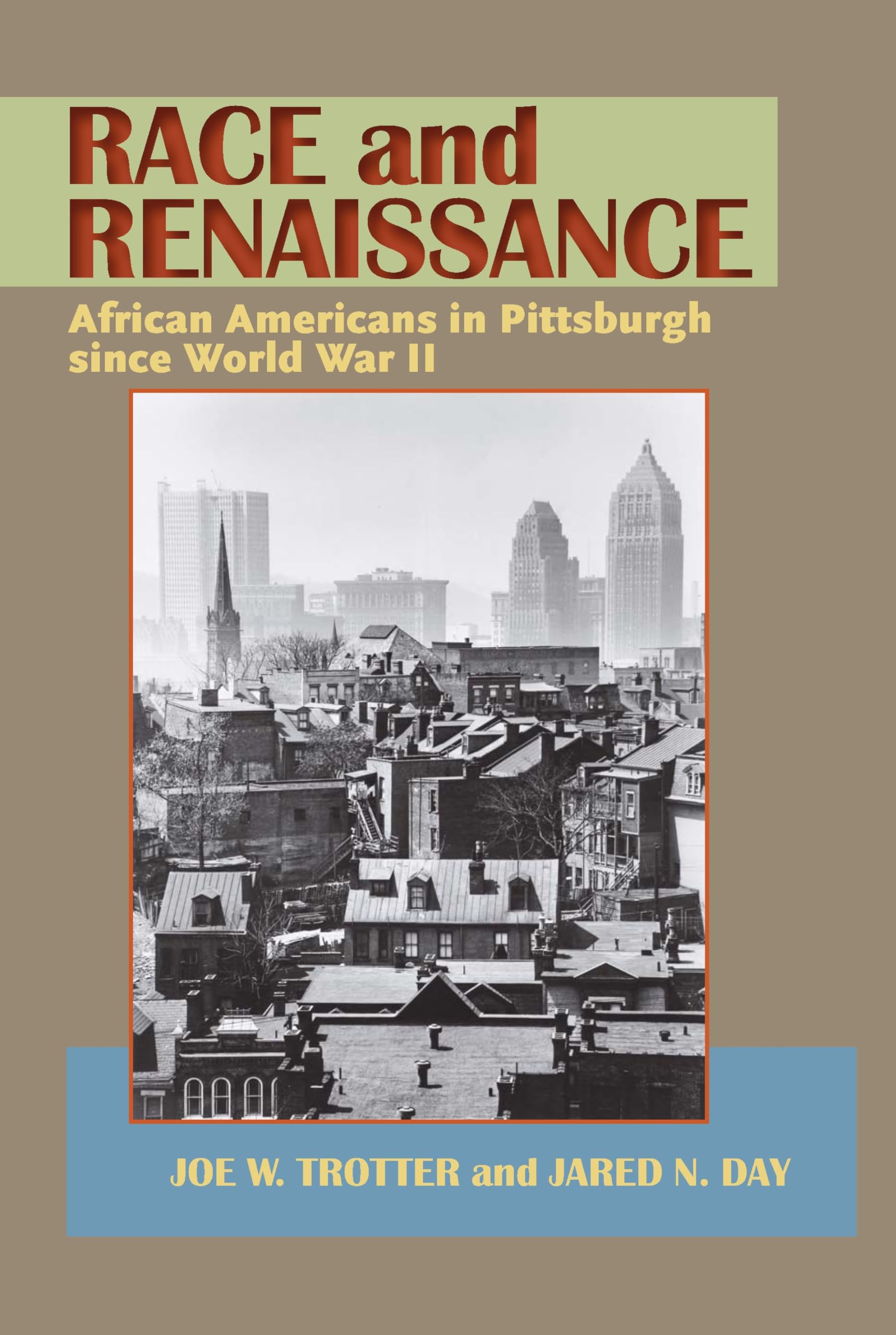 Race and Renaissance: African Americans in Pittsburgh since World War II (Regional)