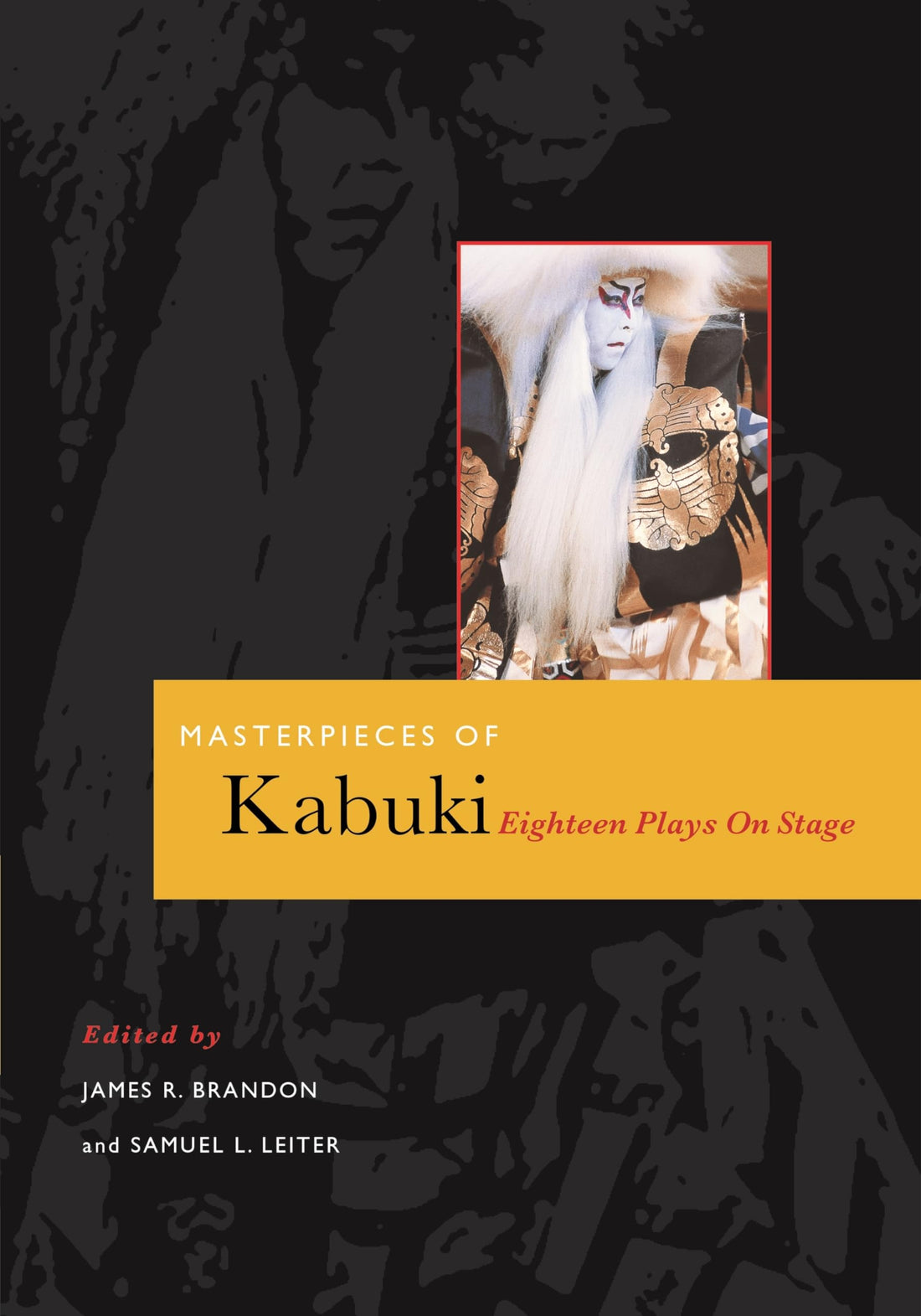 Masterpieces of Kabuki: Eighteen Plays on Stage (Kabuki Plays on Stage)
