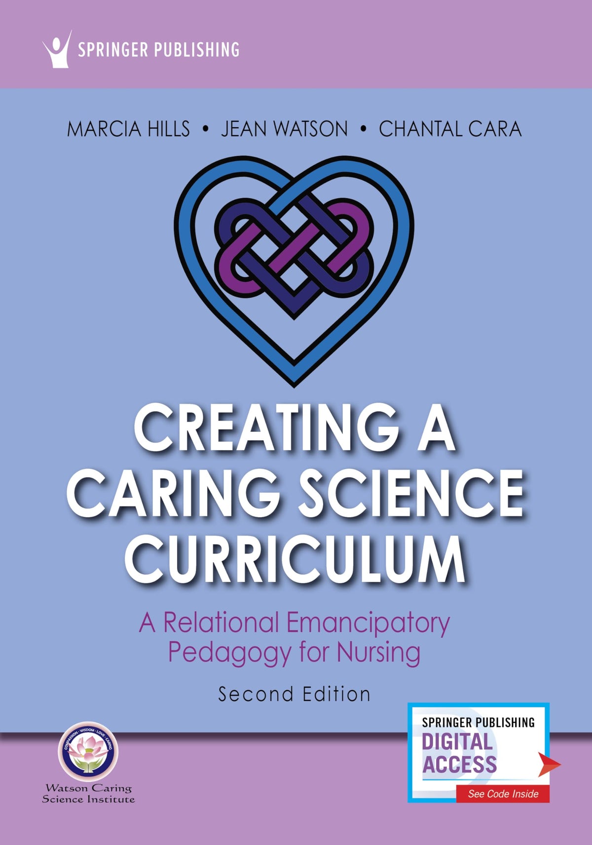Creating a Caring Science Curriculum, Second Edition: A Relational Emancipatory Pedagogy for Nursing