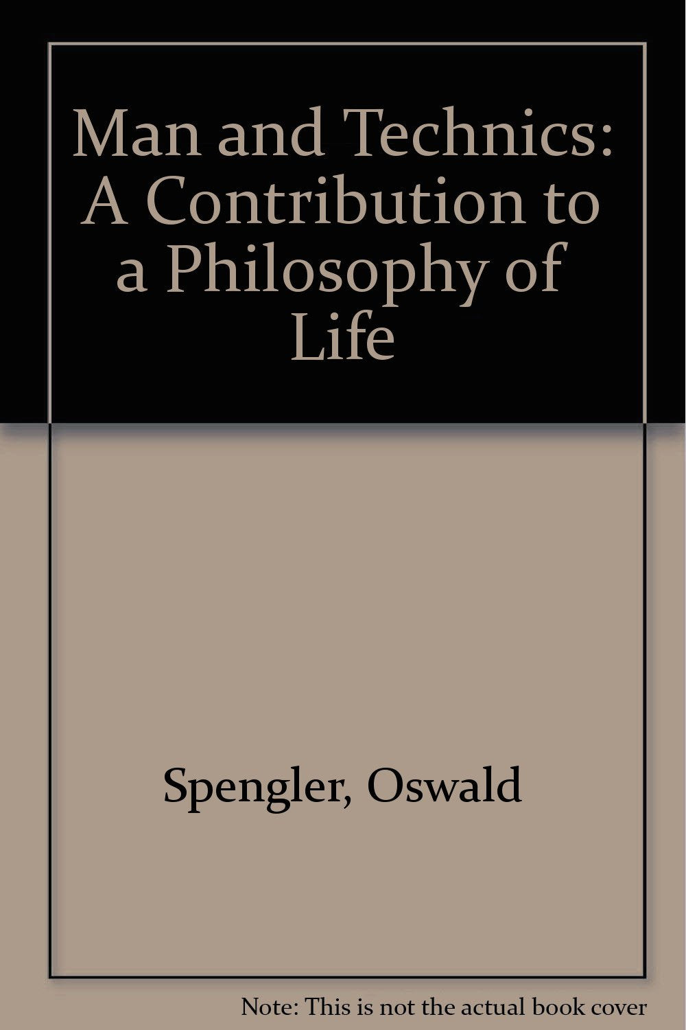 Man and Technics: A Contribution to a Philosophy of Life (English and German Edition)
