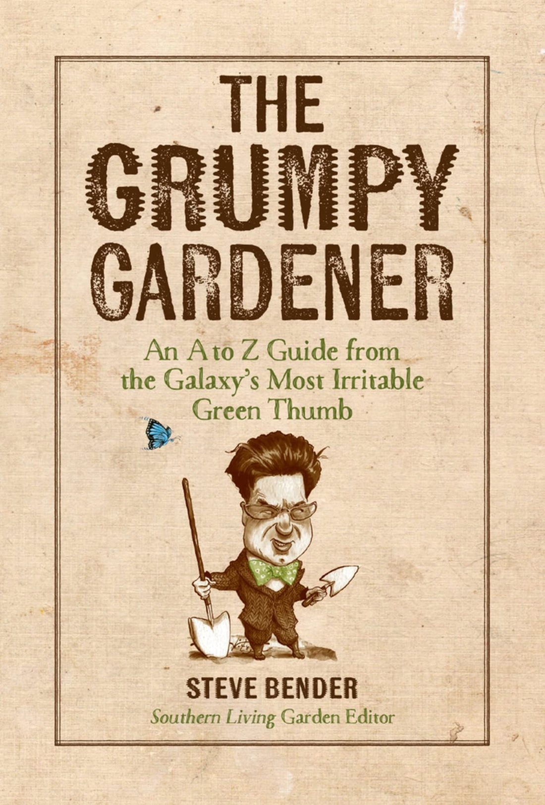 The Grumpy Gardener: An A to Z Guide from the Galaxy&