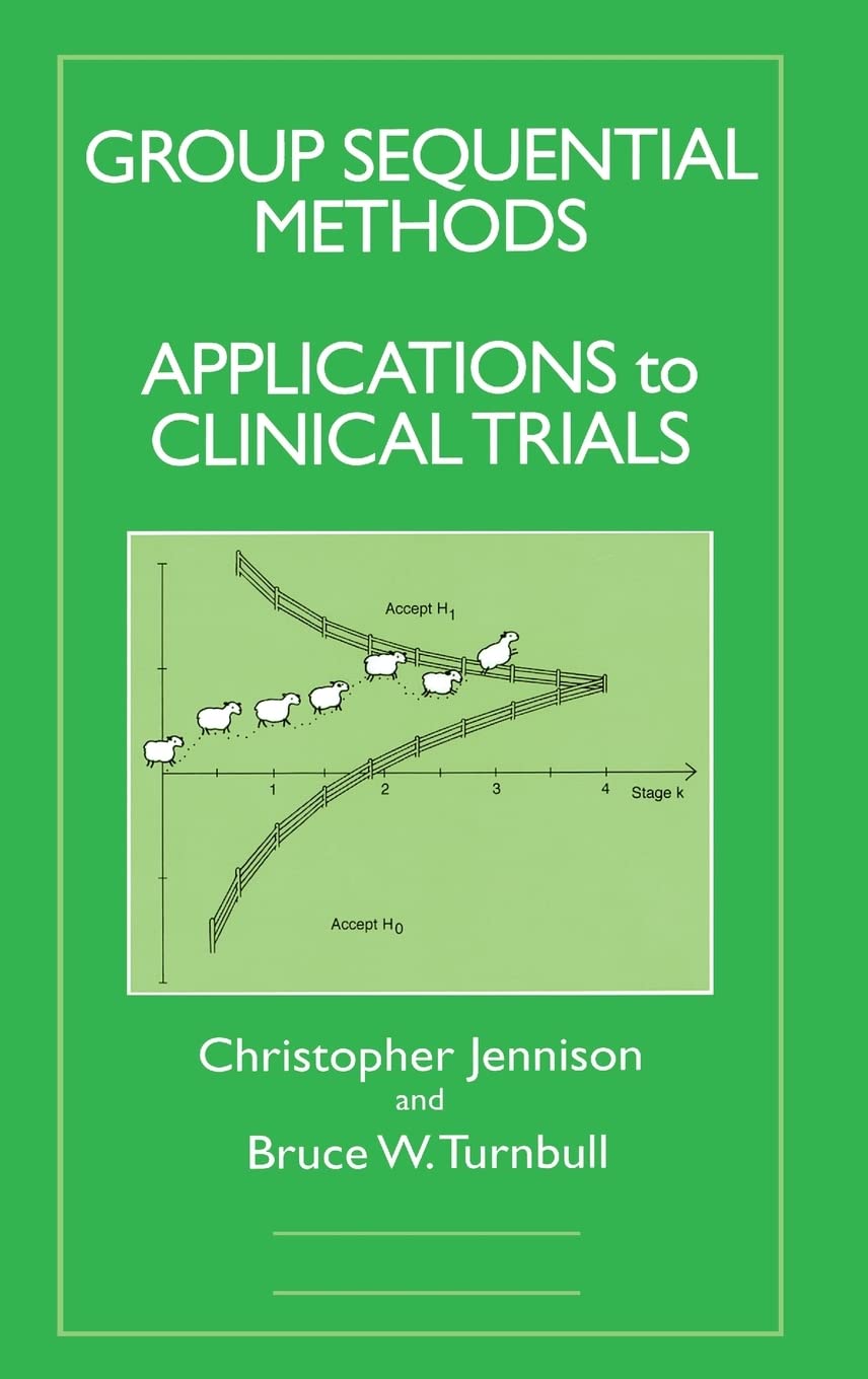 Group Sequential Methods with Applications to Clinical Trials (Chapman &amp; Hall/CRC Biostatistics Series)