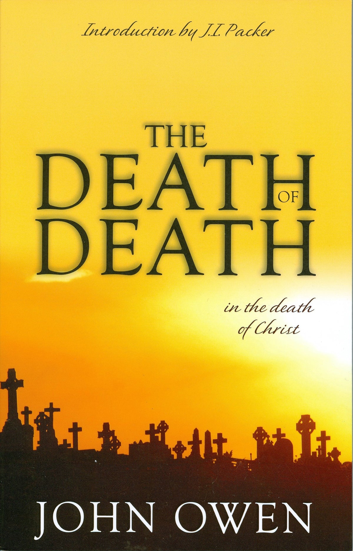 The Death of Death in the Death of Christ: A Treatise in Which the Whole Controversy about Universal Redemption is Fully Discussed