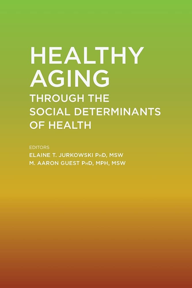 Healthy Aging Through The Social Determinants of Health