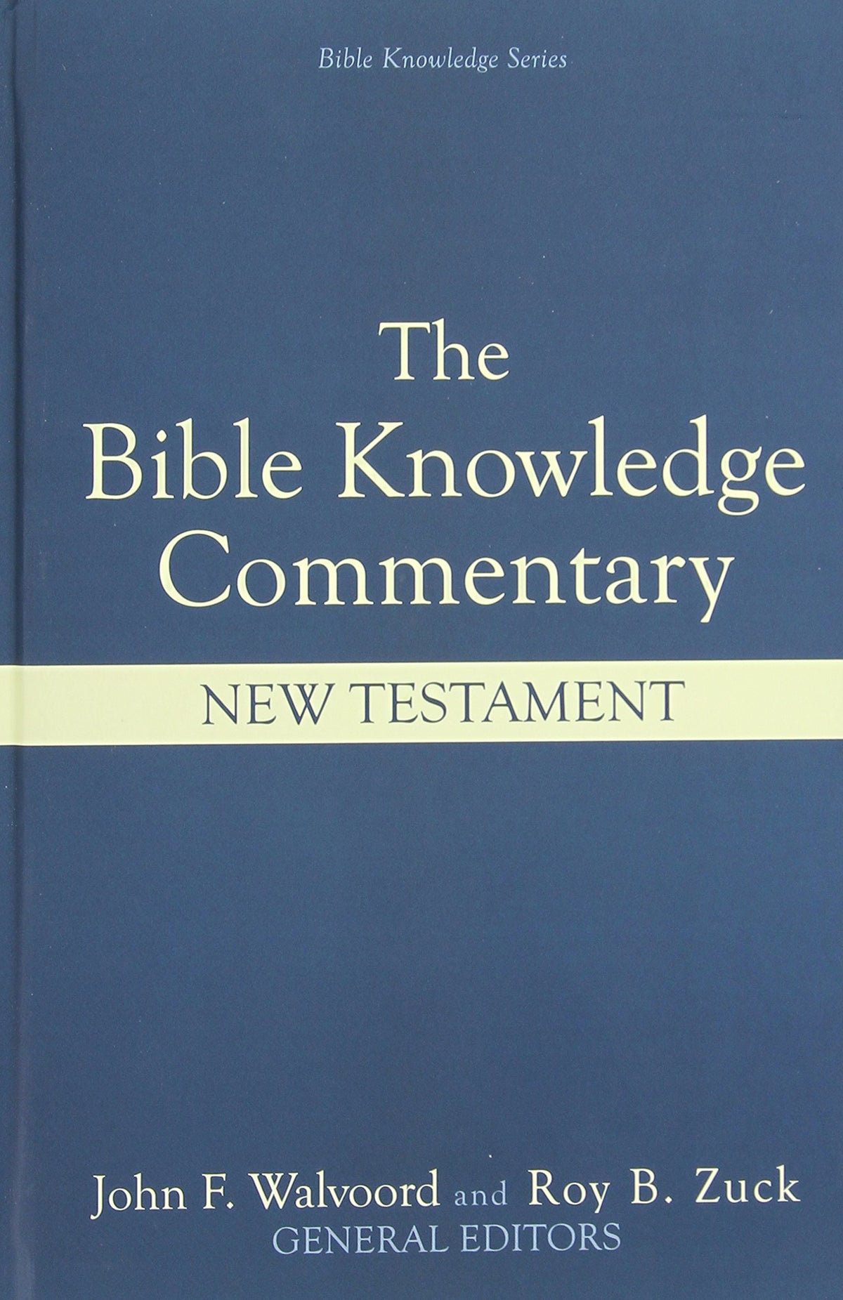 The Bible Knowledge Commentary: An Exposition of the Scriptures by Dallas Seminary Faculty [New Testament Edition]