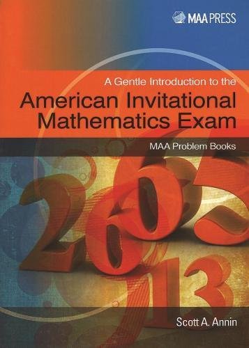A Gentle Introduction to the American Invitational Mathematics Exam (MAA Problem Books, 26)