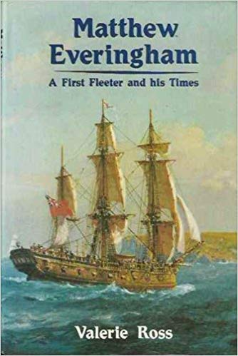 Matthew Everingham, a first fleeter and his times