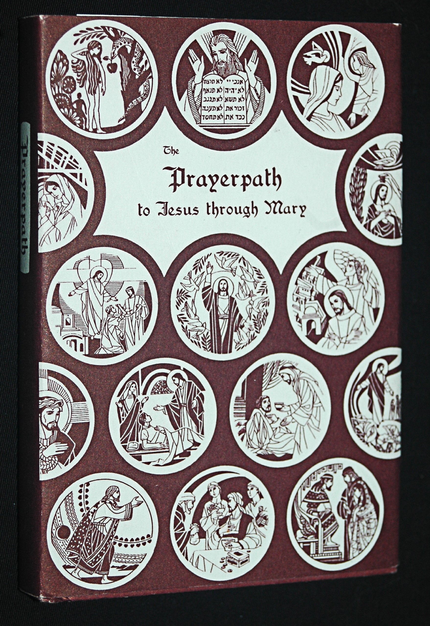The prayerpath to Jesus through Mary: The basic teachings of the Christian faith arranged for prayer and meditation