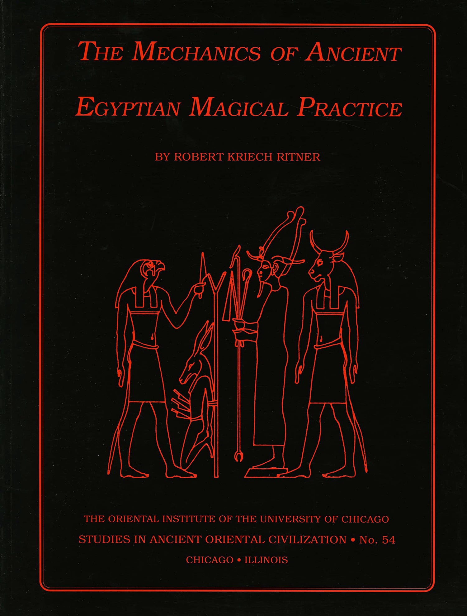 The Mechanics of Ancient Egyptian Magical Practice (Studies in Ancient Oriental Civilization)