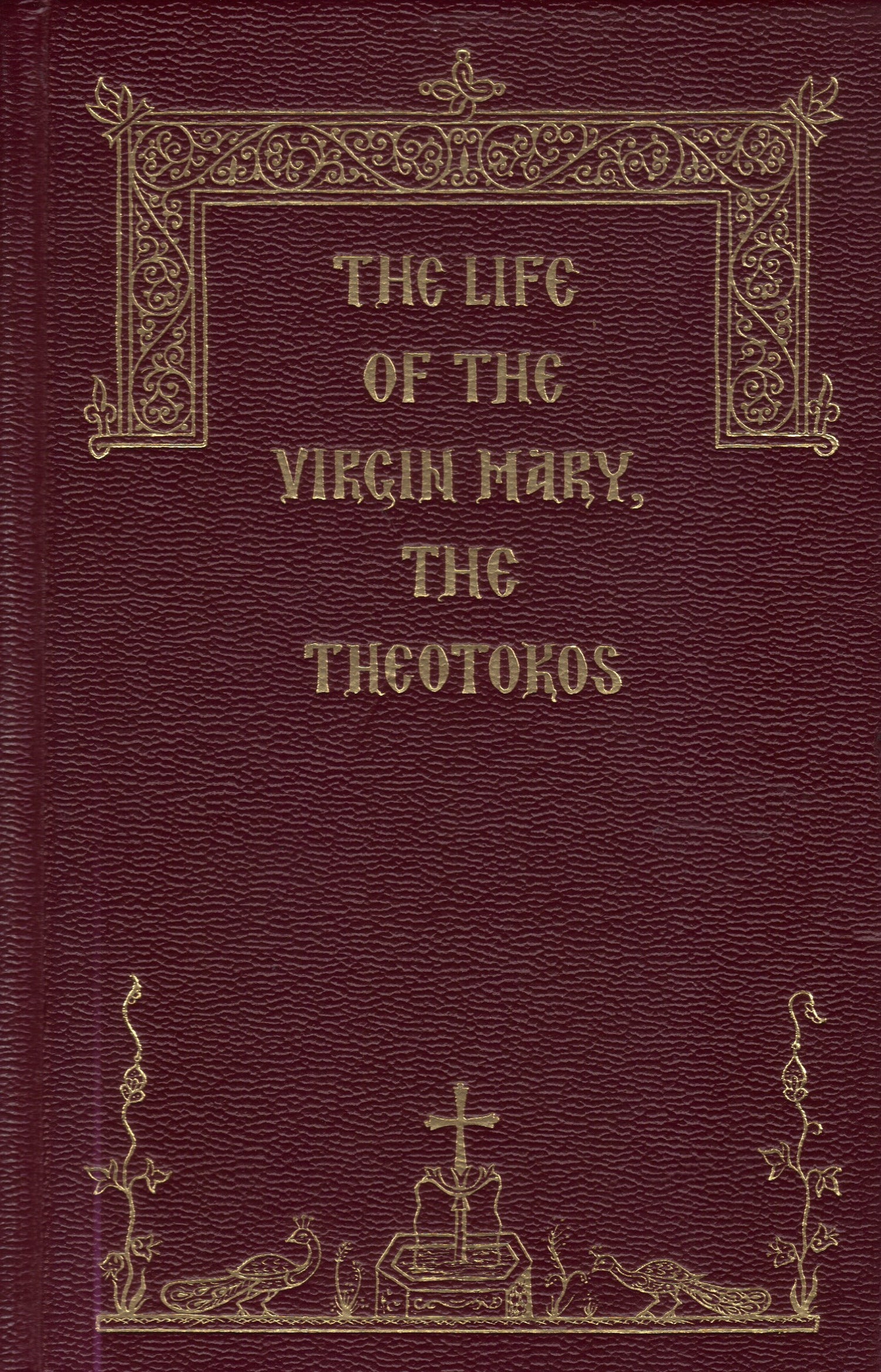 The Life of the Virgin Mary, the Theotokos