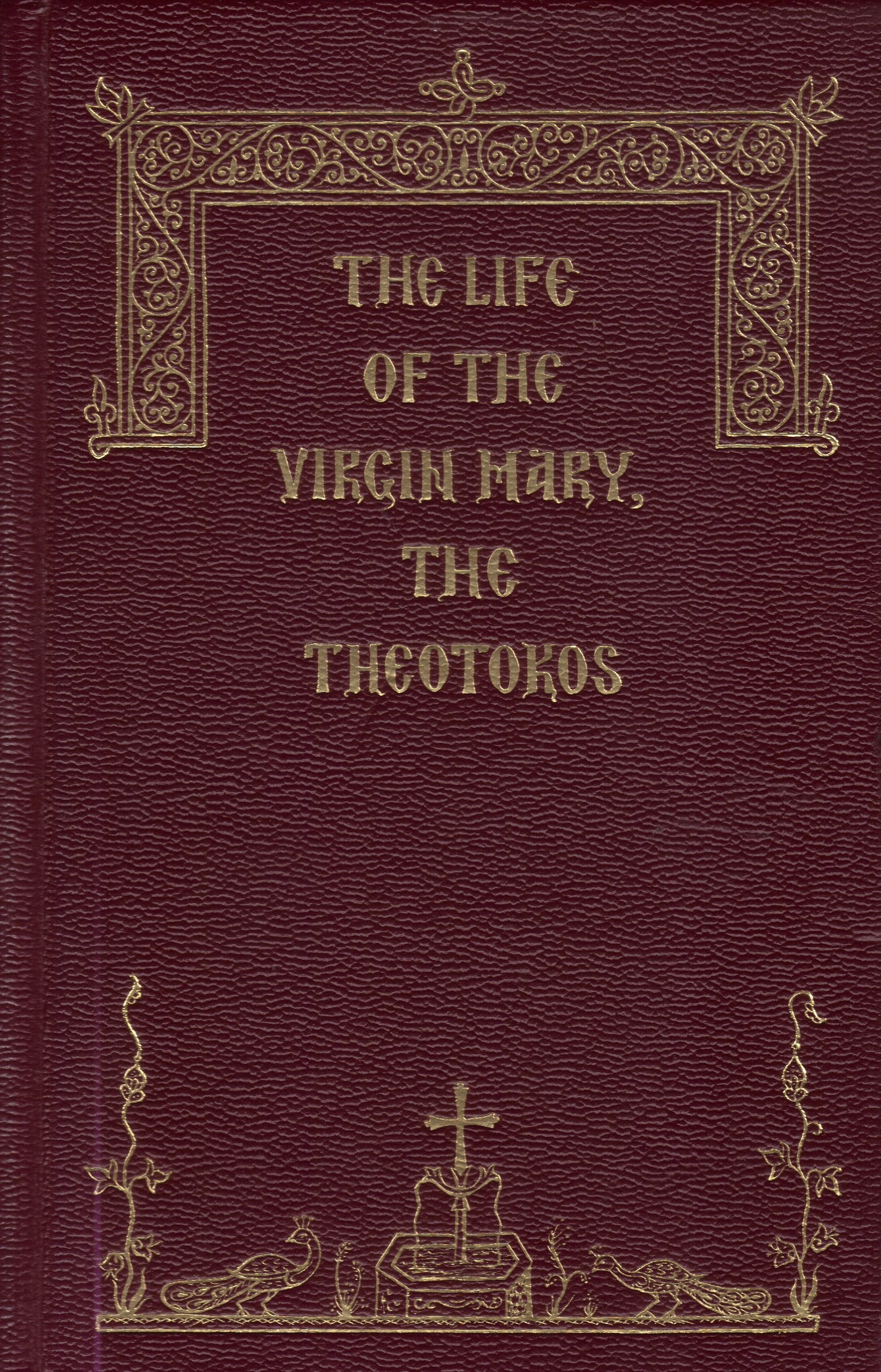 The Life of the Virgin Mary, the Theotokos