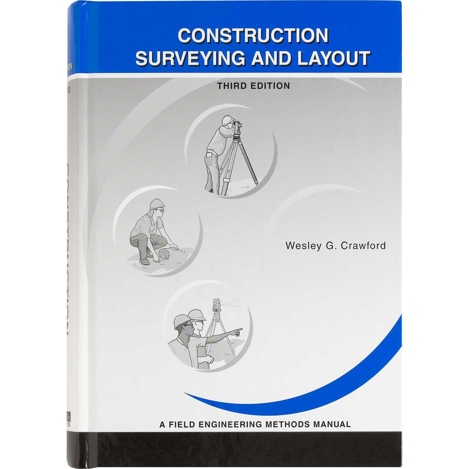 Construction Surveying and Layout: A Step-By-Step Field Engineering Methods Manual (3rd Edition)