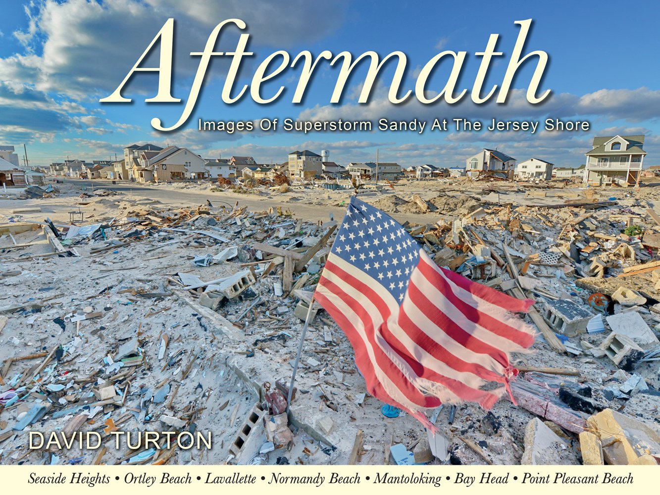 Aftermath - Images Of Superstorm Sandy At The Jersey Shore - Volume I - Ocean County — used book cover