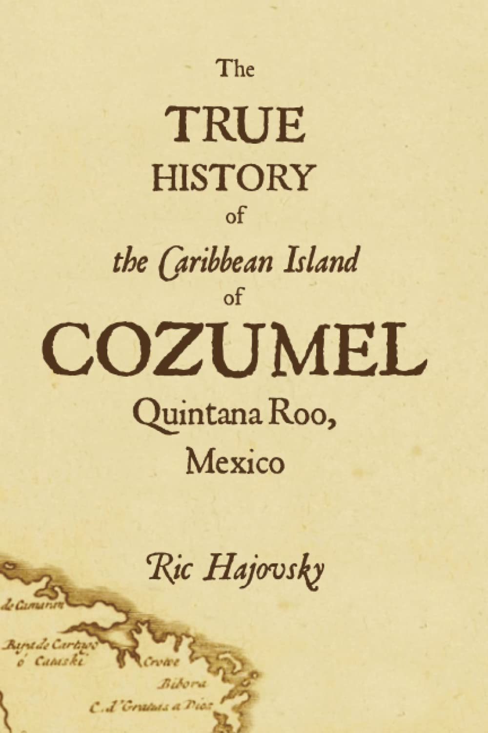 The True History of Cozumel