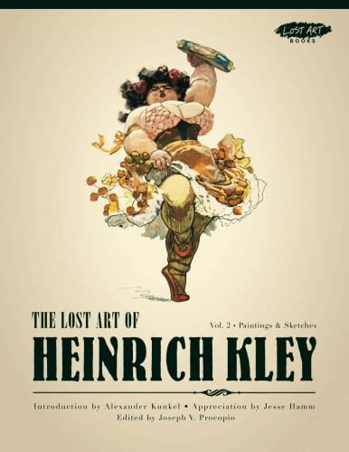 The Lost Art of Heinrich Kley, Volume 2: Paintings &amp; Sketches