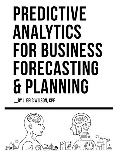 Predictive Analytics for Business Forecasting &amp; Planning