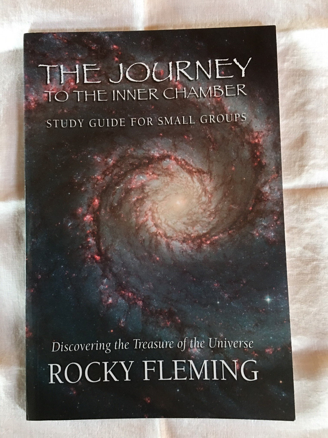 The Journey to the Inner Chamber, Study Guide for Small Groups, Discovering the Treasure of the Universe