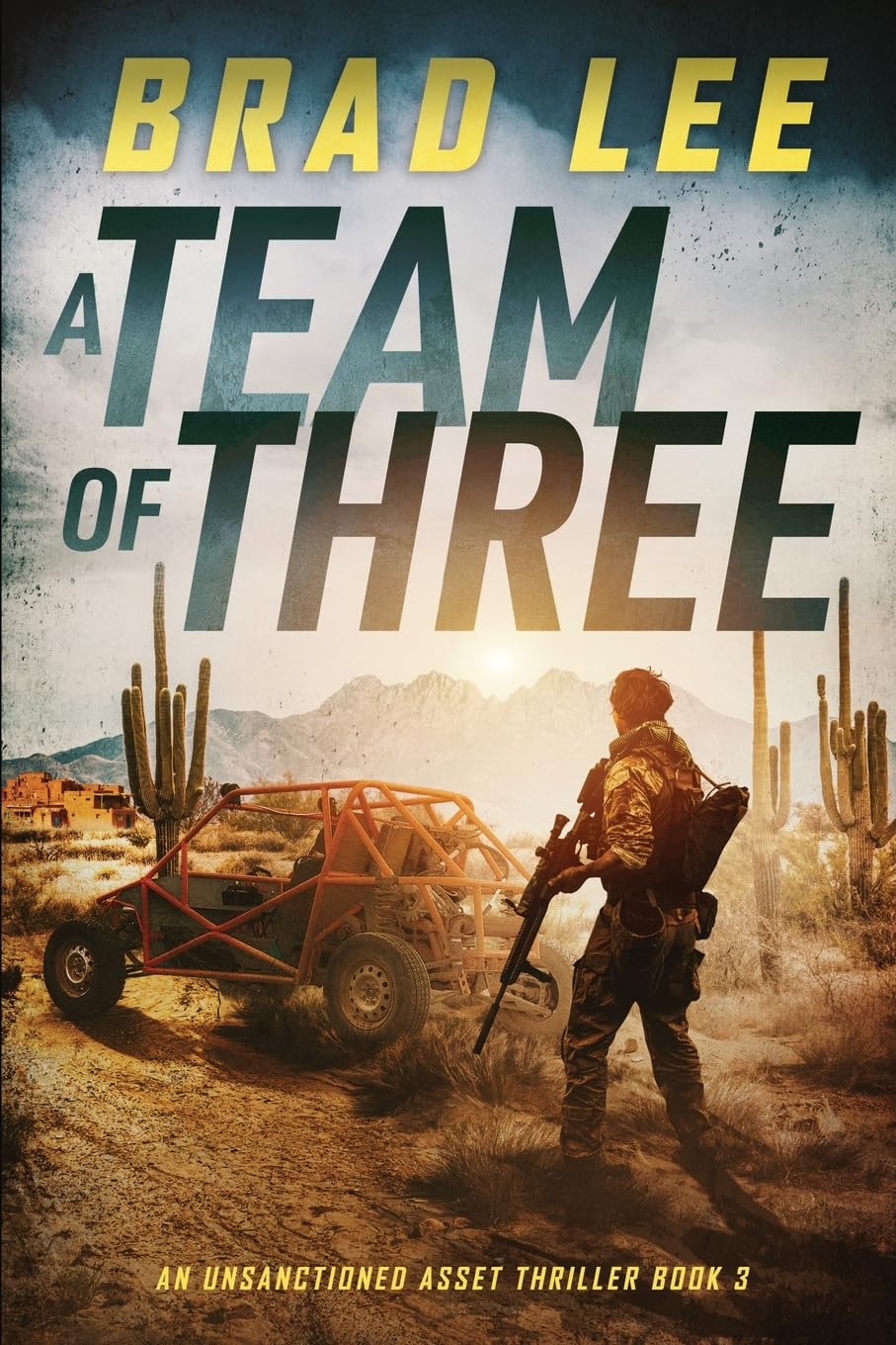 A Team of Three: An Unsanctioned Asset Thriller Book 3 (The Unsanctioned Asset Series)