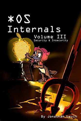 MacOS and iOS Internals, Volume III: Security &amp; Insecurity