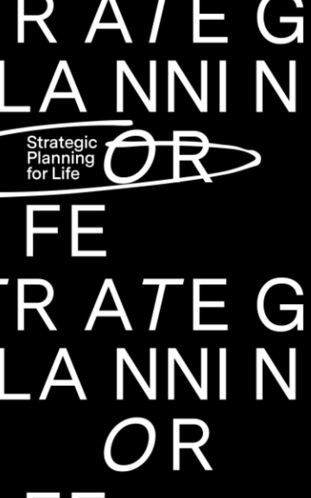 Strategic Planning for Life: Unlock your life&