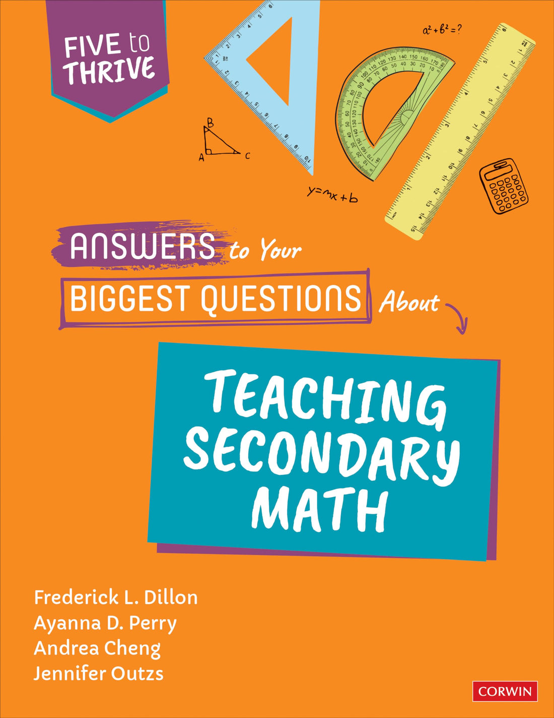 Answers to Your Biggest Questions About Teaching Secondary Math: Five to Thrive [series] (Corwin Mathematics Series)