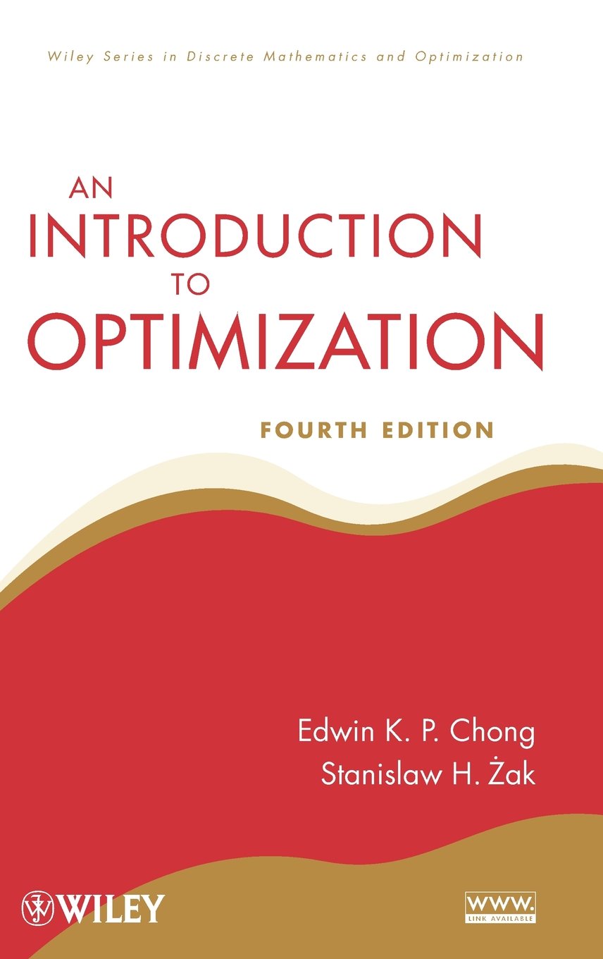 An Introduction to Optimization (Wiley Series in Discrete Mathematics and Optimization)