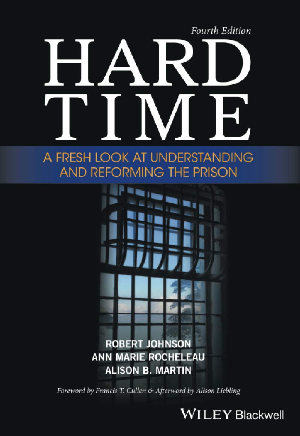 Hard Time: A Fresh Look at Understanding and Reforming the Prison