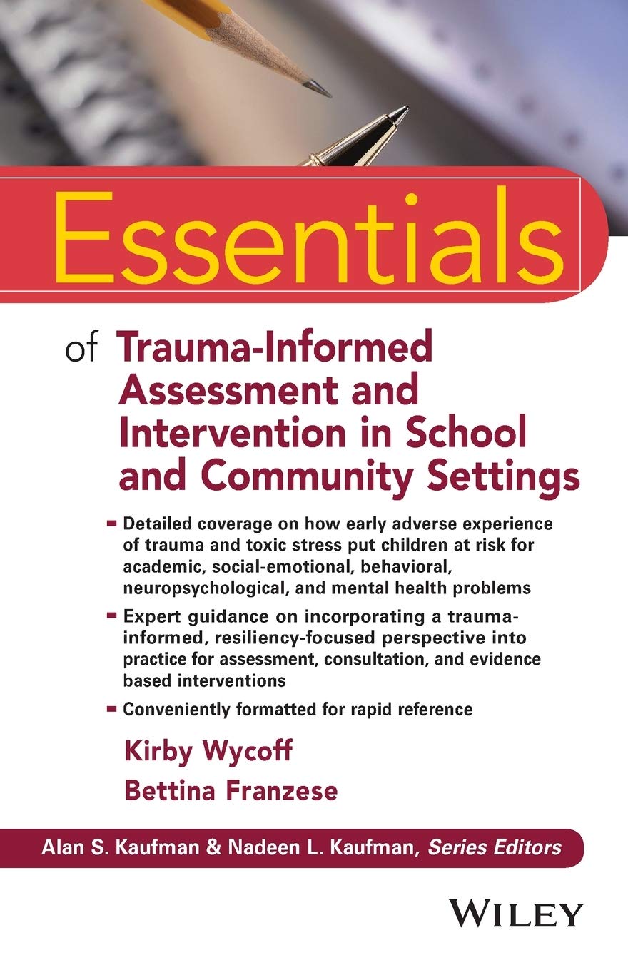 Essentials of Trauma-Informed Assessment and Intervention in School and Community Settings (Essentials of Psychological Assessment)