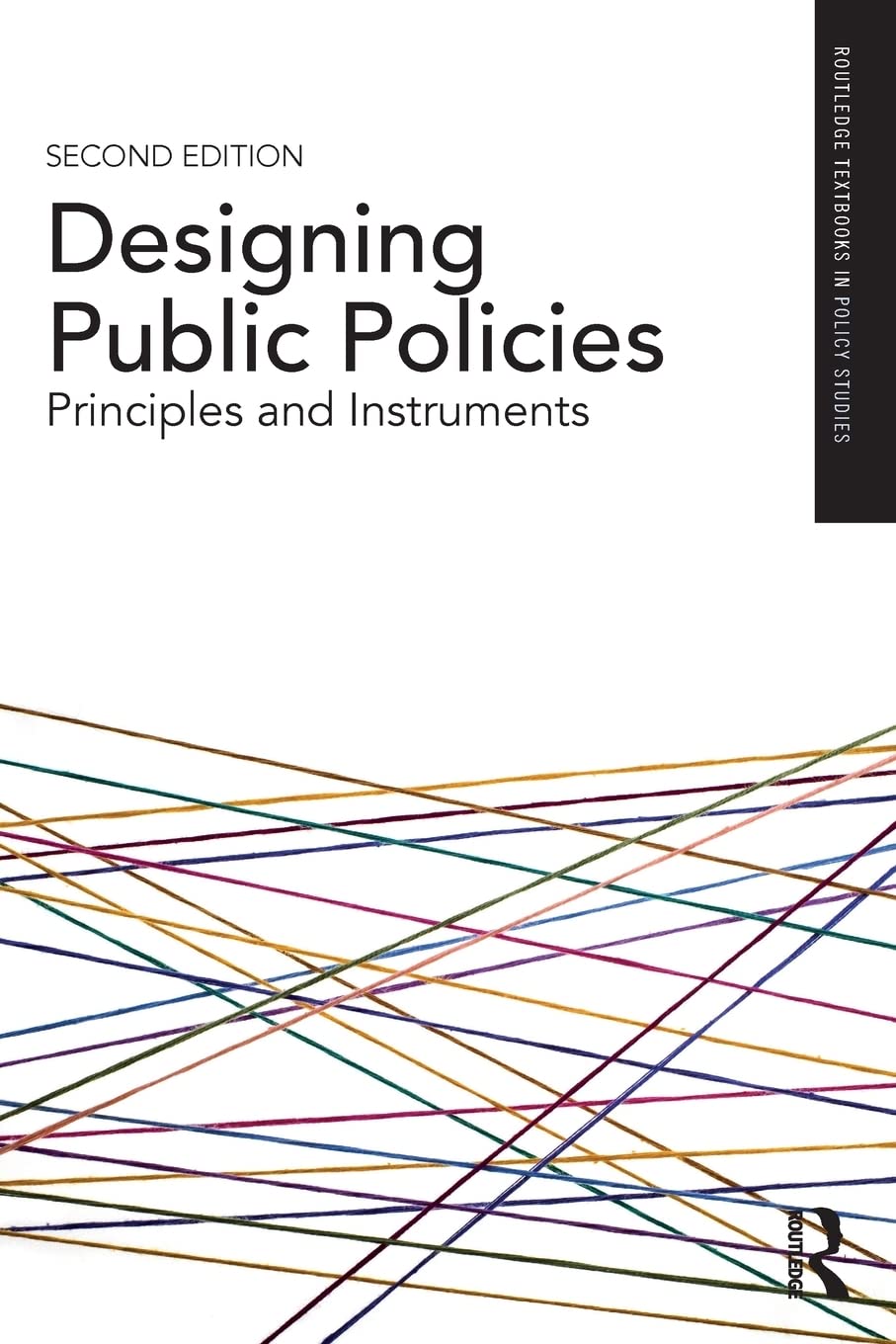 Designing Public Policies: Principles and Instruments (Routledge Textbooks in Policy Studies)
