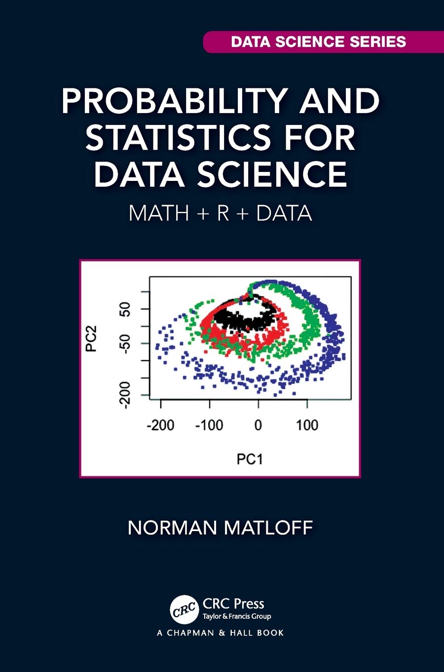 Probability and Statistics for Data Science: Math + R + Data (Chapman &amp; Hall/CRC Data Science Series)