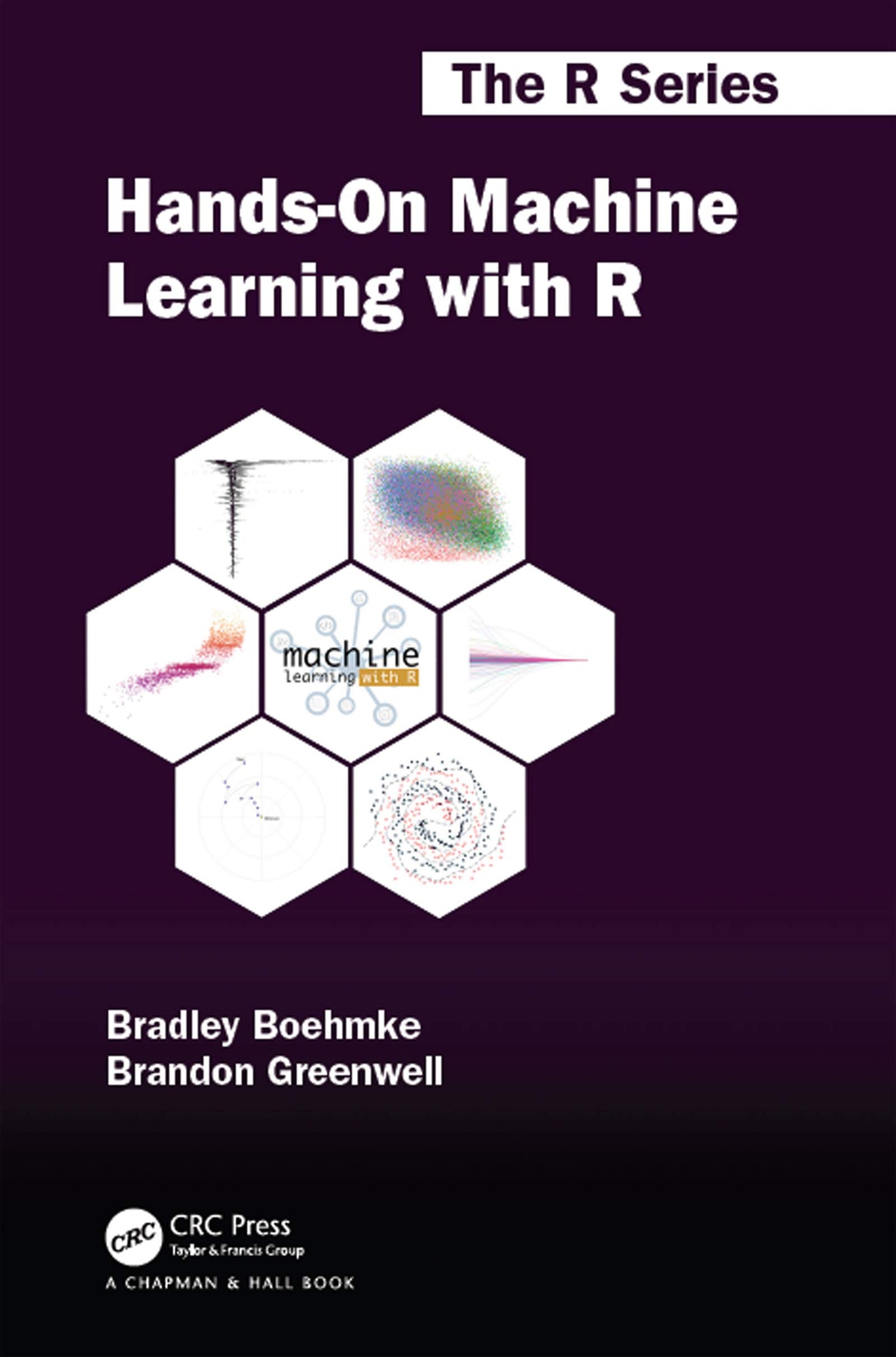 Hands-On Machine Learning with R (Chapman &amp; Hall/CRC The R Series)