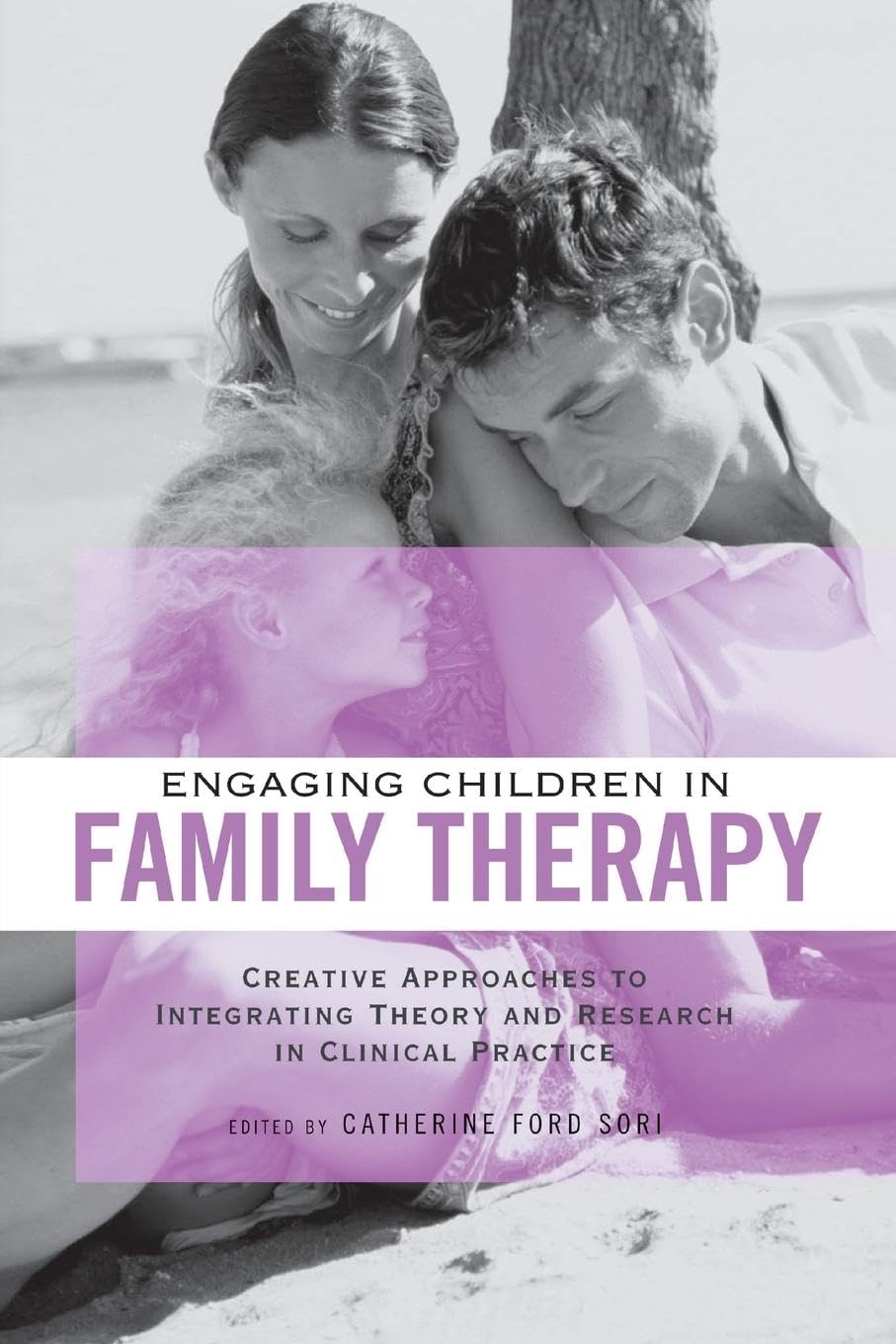 Engaging Children in Family Therapy: Creative Approaches to Integrating Theory and Research in Clinical Practice (Routledge Series on Family Therapy and Counseling)