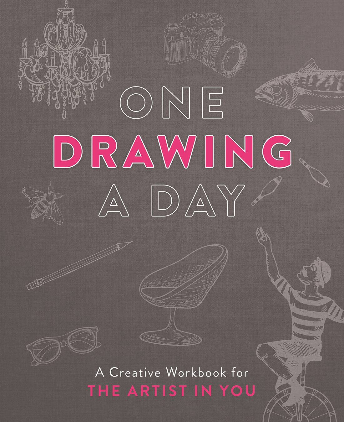 One Drawing a Day: A Creative Workbook for the Artist in You
