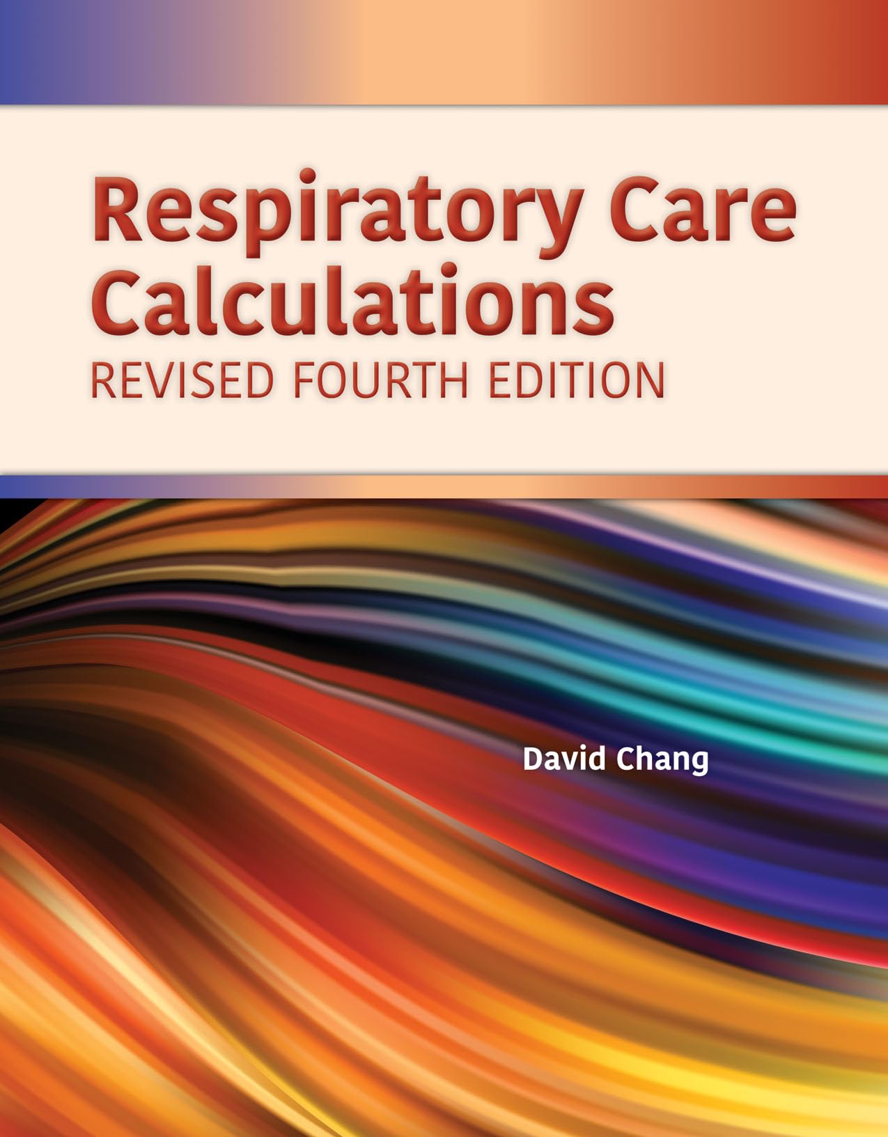 Respiratory Care Calculations Revised: .