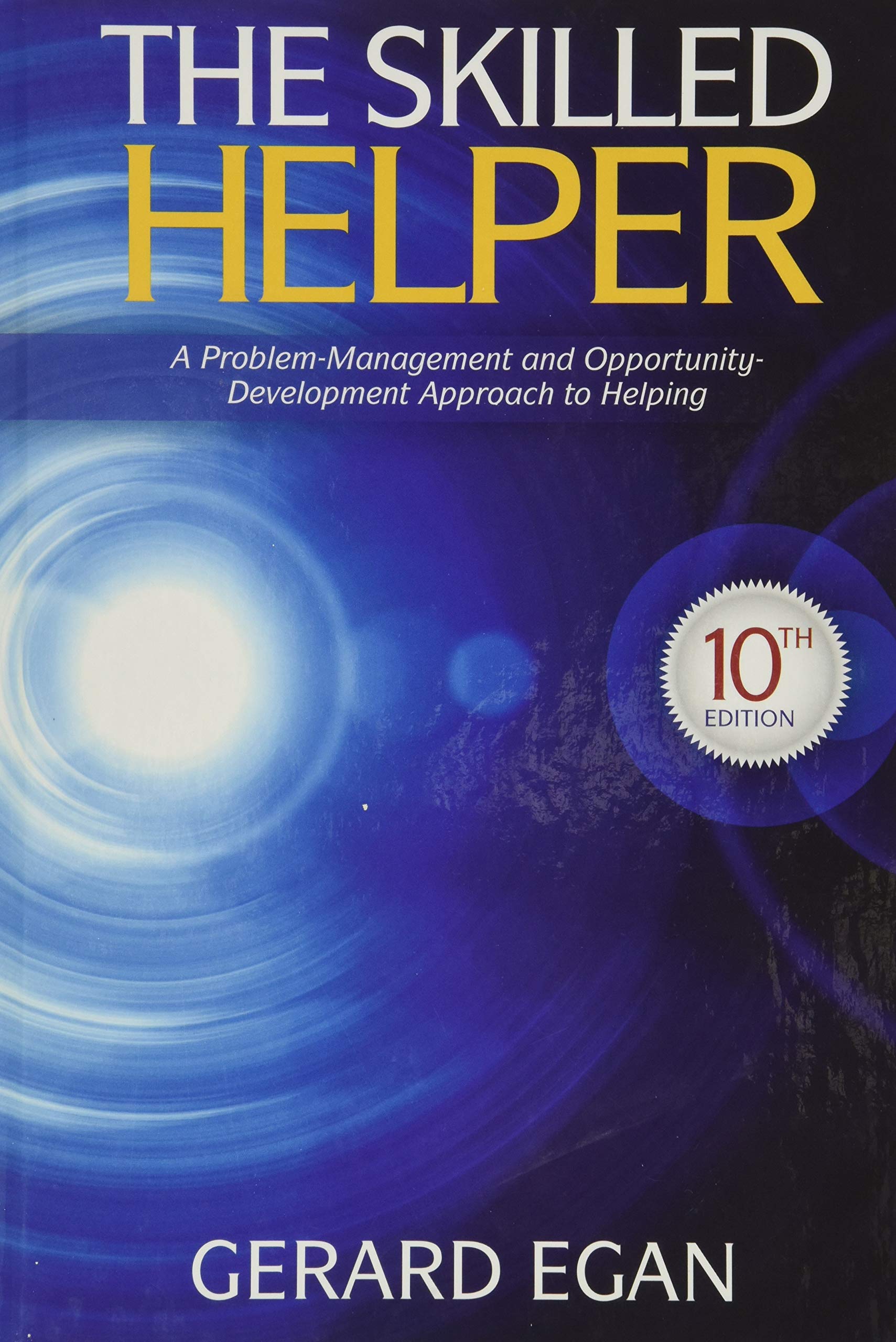 The Skilled Helper: A Problem-Management and Opportunity-Development Approach to Helping (HSE 123 Interviewing Techniques)