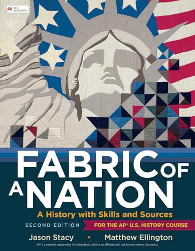Fabric of a Nation: A History with Skills and Sources, For the AP® U.S. History Course