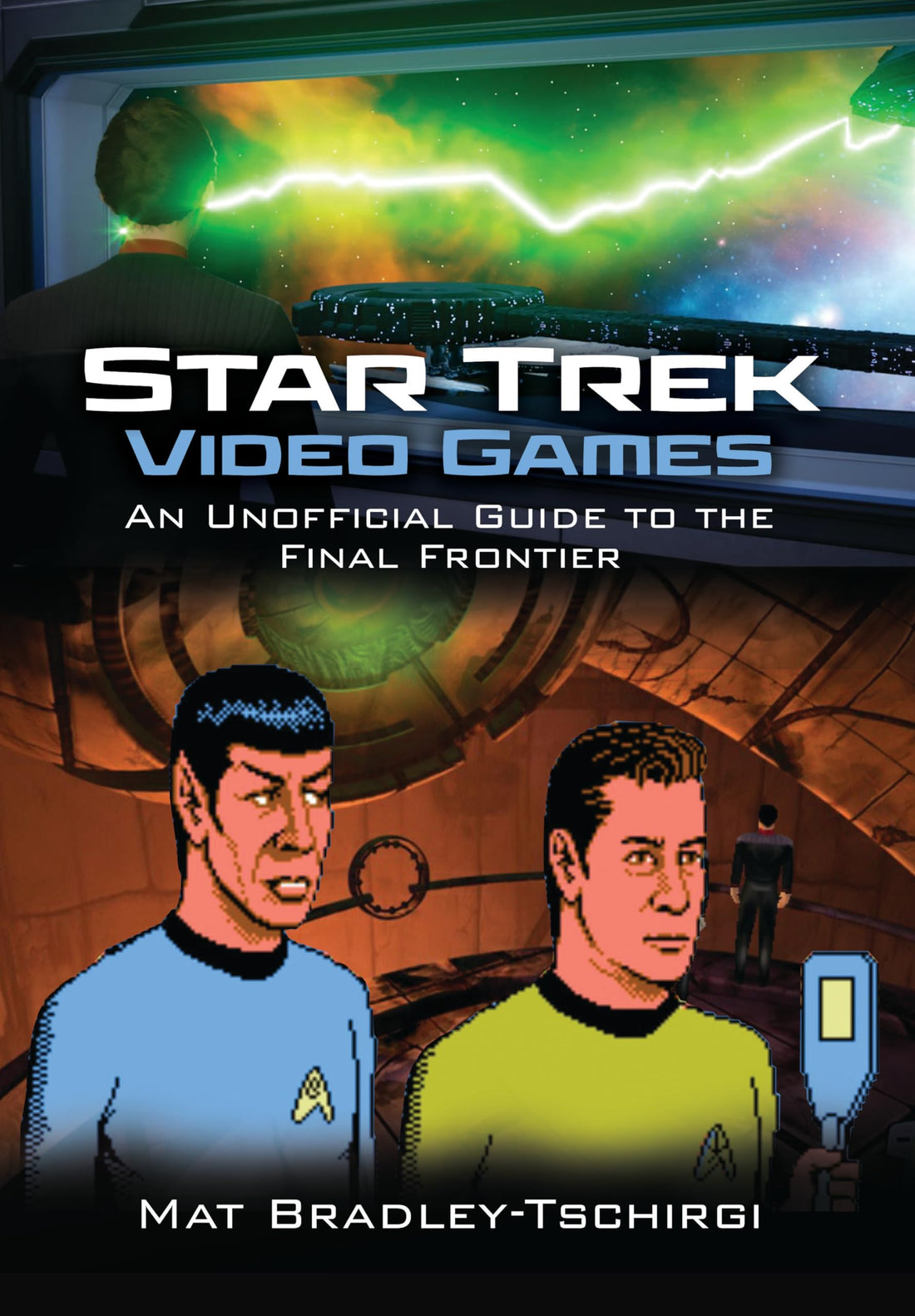 Star Trek Video Games: An Unofficial Guide to the Final Frontier