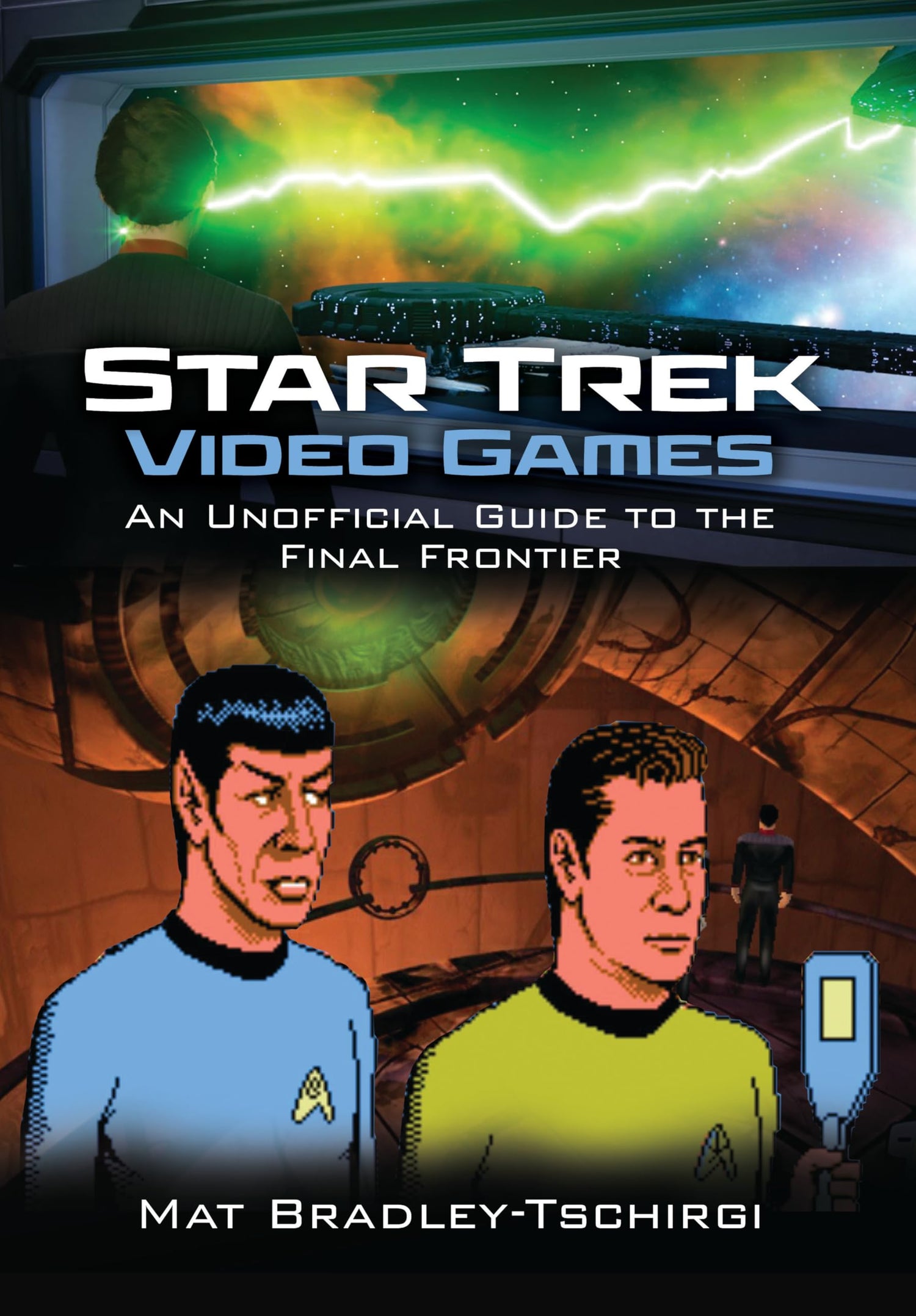 Star Trek Video Games: An Unofficial Guide to the Final Frontier