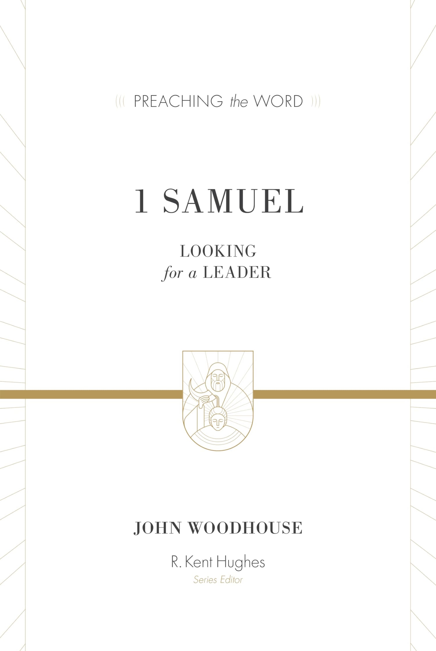 1 Samuel: Looking for a Leader (Preaching the Word)