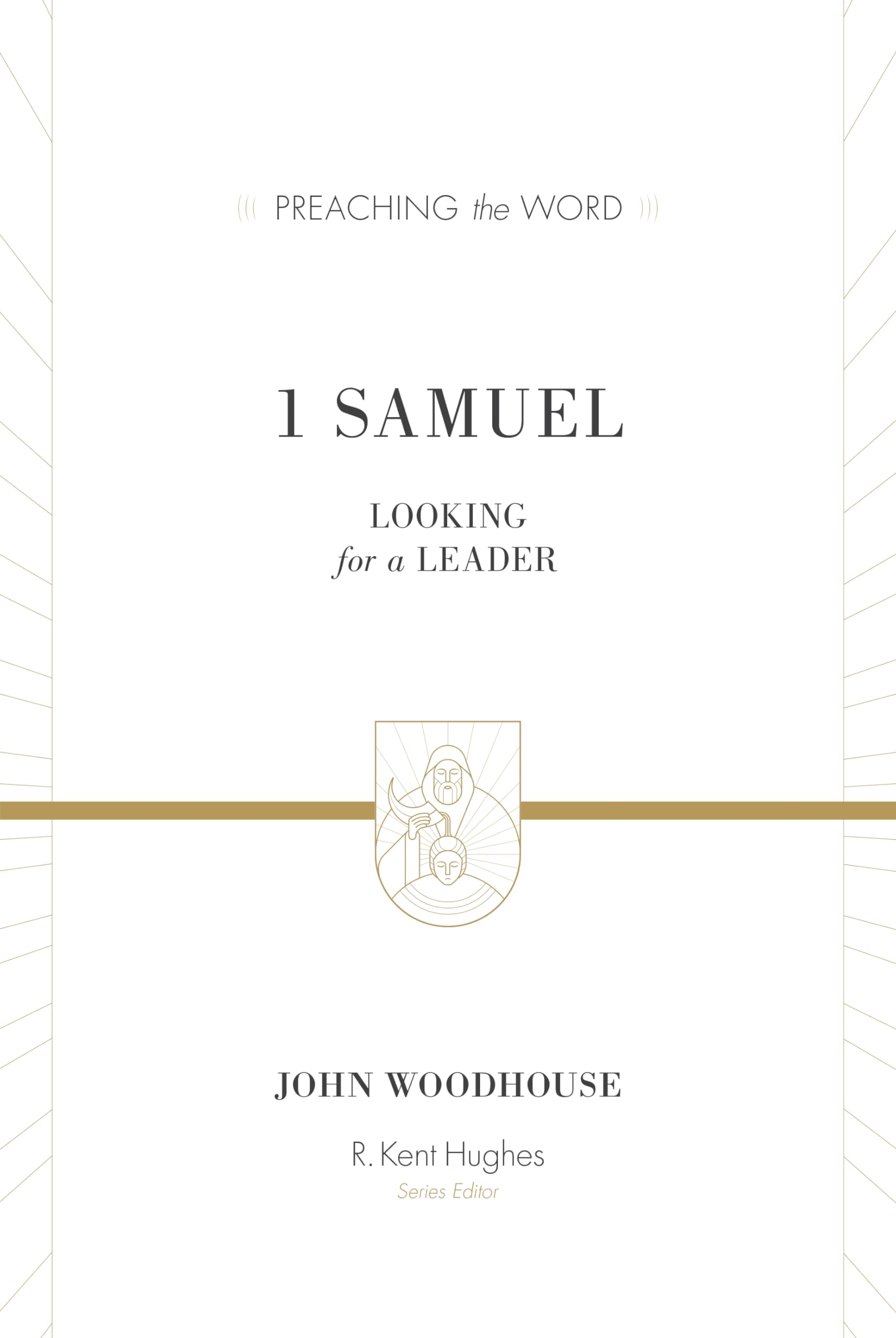 1 Samuel: Looking for a Leader (Preaching the Word)