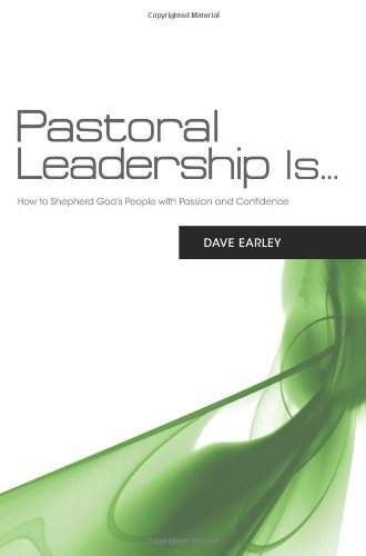 Pastoral Leadership is...: How to Shepherd God’s People with Passion and Confidence